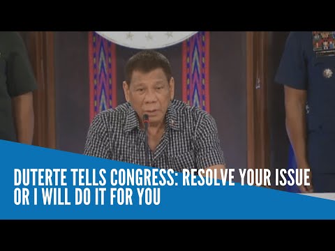 Duterte tells Congress: Resolve your issue or I will do it for you