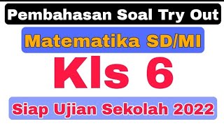 Latihan Soal Try Out Matematika kelas 6 SD | Siap US/UAS Matematika  Kelas 6 Tahun 2022