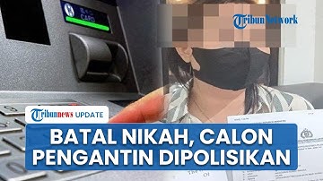 Sejoli Batal Nikah karena Uang ATM Kosong, Calon Pengantin Wanita Tak Terima Pernikahan Ditunda