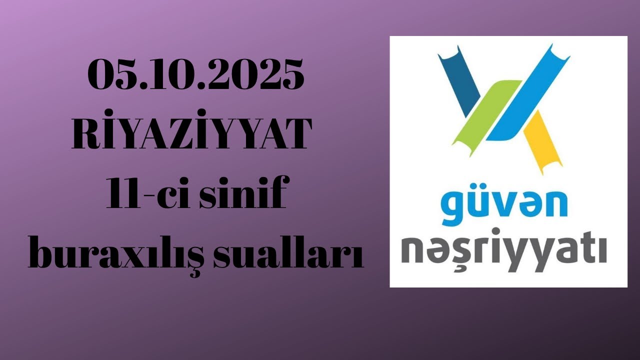 Güvən imtahanı Riyaziyyat 05 oktyabr 2025 11-ci sinif 