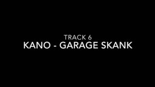 TRACK 6- KANO- GARAGE SKANK