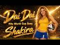 Shakira Ft Burna Boy Dai DAI Official World Cup 2026 Inspired Song 