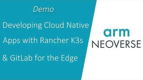 Developing Cloud Native applications at the edge with Rancher K3s and Gitlab as CI/CD