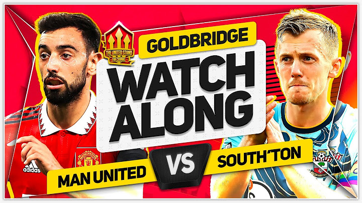 MANCHESTER UNITED vs SOUTHAMPTON LIVE STREAM Watchalong with Mark Goldbridge