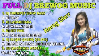 FULL ALBUM DJ BREWOG MUSIC TERBARU || HOREG GLERR COCOK UNTUK CEK SOUND