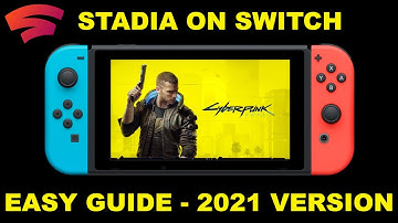 Cyberpunk 2077 on Nintendo Switch with Stadia: easy step by step guide - 2021 Version