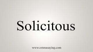 How To Say Solicitous