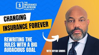 How a Big Audacious Goal Is Changing Insurance Forever with Bryan Simms