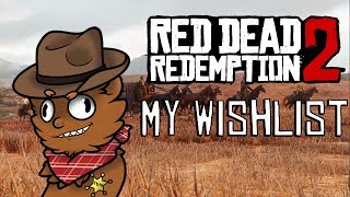 Red Dead Redemption 2 - My Wishlist