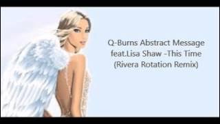 Q-Burns Abstract Message feat.Lisa Shaw -This Time (Rivera Rotation Remix)