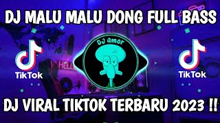 DJ MALU MALU DONG FULL BASS || DJ VIRAL TIKTOK TERBARU 2023 !!