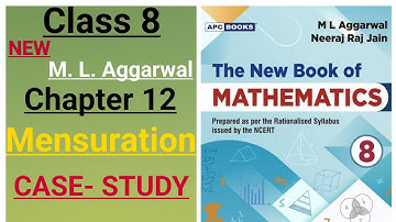 The New Book of Mathematics - ml aggarwal class 8 maths chapter 12 (Mensuration) CASE-STUDY