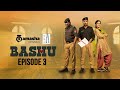 Bashu  episode 3  tamasha presented