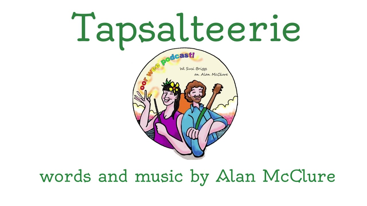 Tapsalteerie by Alan McClure Oor Wee Podcast  from Episode 1