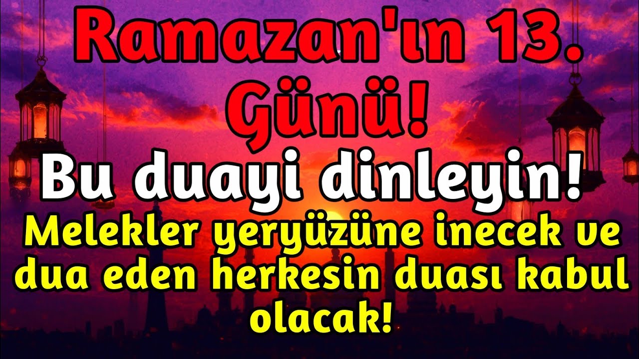 ❤️❤️Ramazan Ayının 13. Günü! Bu Gece Melekler İniyor – Dualarınız Kabul Olabilir!