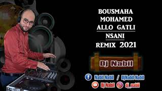 Bousmaha Mohamed Allo Gatli Nsani ألو ڤاتلي نساني 2021 Remix By Dj NabiL