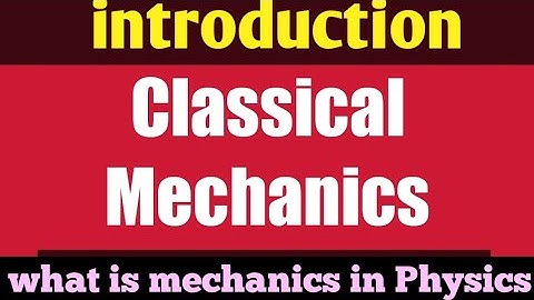 What is Mechanics and its Types || Introduction Classical Mechanics || the education master
