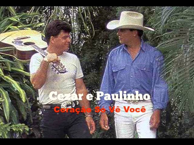 Cezar & Paulinho - Coração só vê você