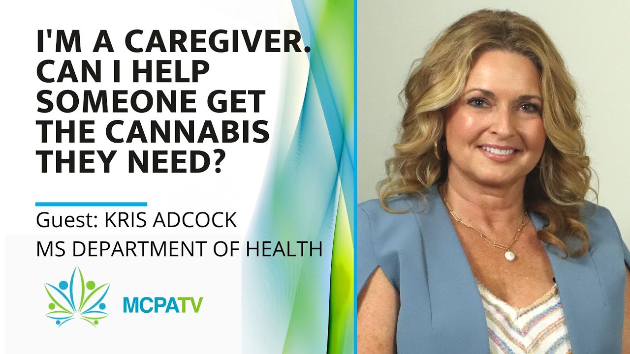 I'm A Caregiver. Can I Help Someone Get The Cannabis They Need? - Episode 1 MCPATV Guest Kris Adcock