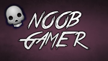 Noob Gamer New Intro