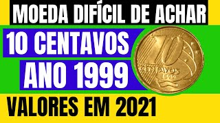 10 centavos de 1999 - a mais difícil de achar e mais valiosa