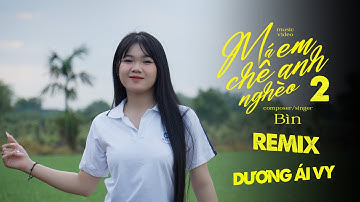 MÁ EM CHÊ ANH NGHÈO 2 REMIX - DƯƠNG ÁI VY | MUSIC VIDEO