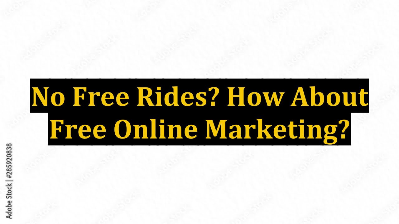No Free Rides? How About Free Online Marketing? - YouTube