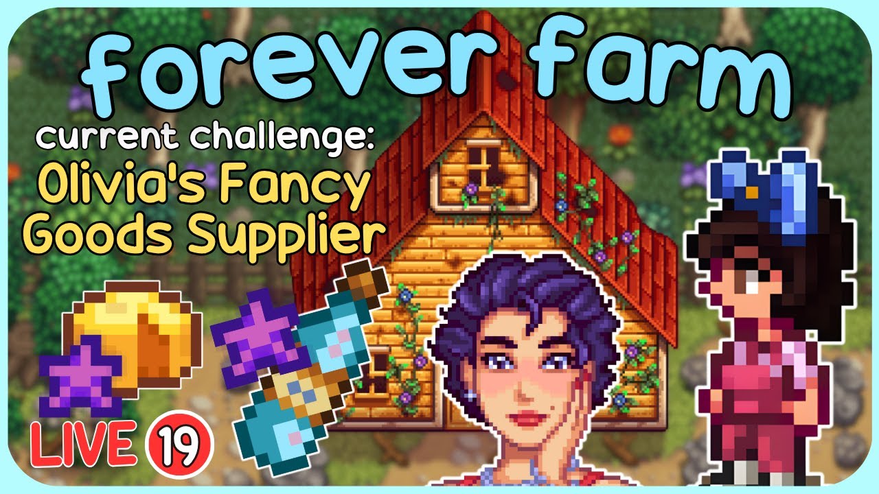 *New Challenge Day* - Olivia’s Fancy Goods Supplier - Stardew Valley Forever Farm - LIVE 19