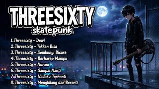 THREESIXTY SKATEPUNK FULL ALBUM 🔥 Mencoba Tak Terlihat | Skatepunk Indonesia Paling Ngena!```