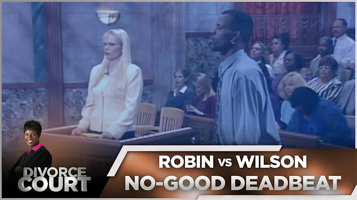 Divorce Court OG- Robin vs. Wilson: No-Good Deadbe...