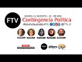#ContingenciaPolíticaFTV - 12/08/2021
