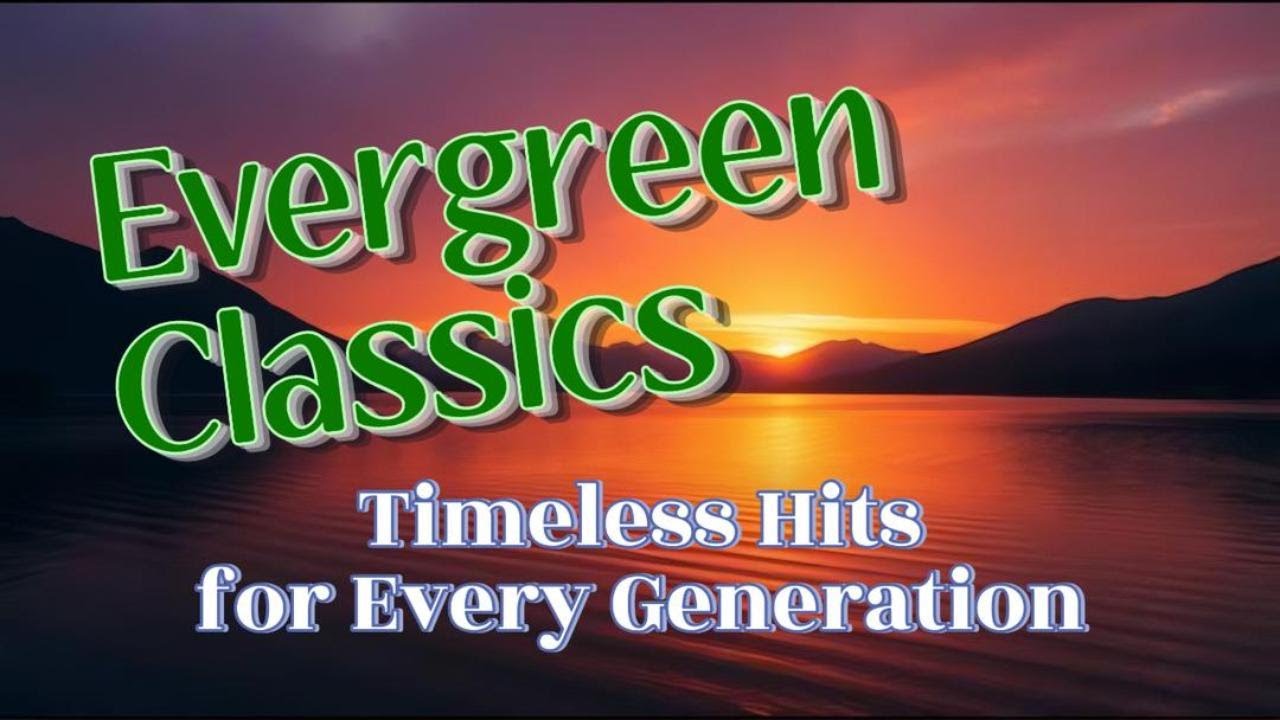 EVERGREEN CLASSICS— Timeless Hits & Golden Oldies (Vol. 7) 💖 || unforgettable & nostalgic  tunes |