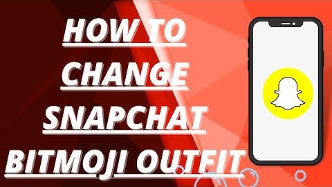 How to change snapchat bitmoji outfit