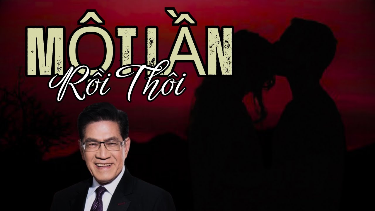 Một Lần Rồi Thôi – Truyện Ngắn Buồn Xúc Động Nhất | Giọng Đọc Nguyễn Ngọc Ngạn