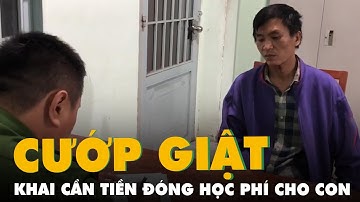 Bị bắt tại trận vì giật dây chuyền, người đàn ông khai cần tiền đóng học phí cho con