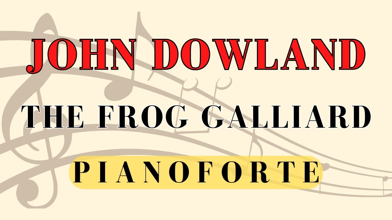 John Dowland - The frog galliard, piano score - YouTube