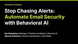 Stop Chasing Alerts: Automate Email Security with Behavioral AI