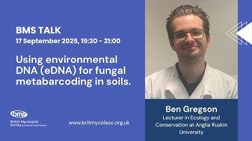 BMS Talk: Using environmental DNA (eDNA) for fungal metabarcoding in soils - Ben Gregson
