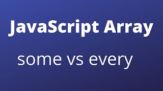 JavaScript-difference between some and every method