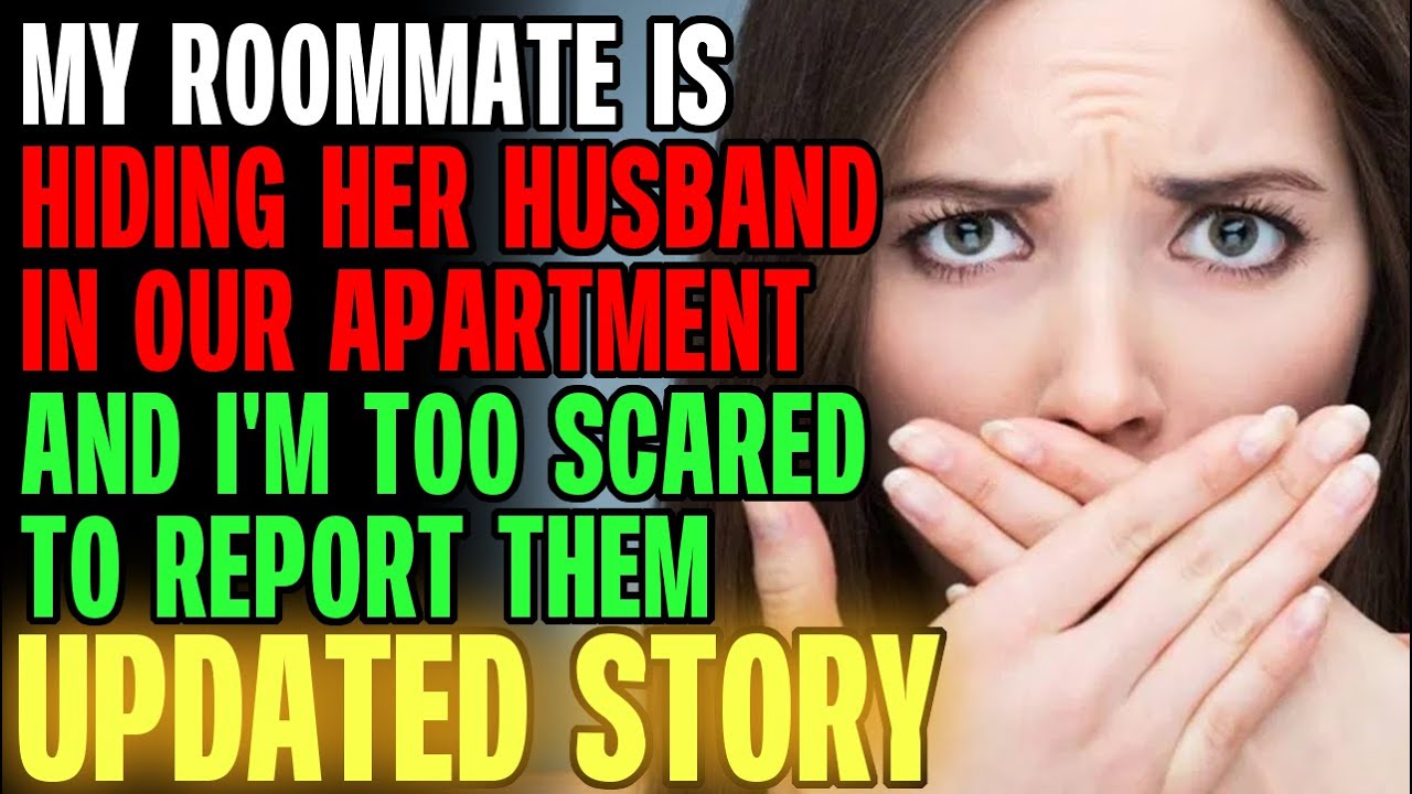 My Roommate Is Hiding Her Husband In Our Apartment And I'm Too Scared To Report Them r/Relationships
