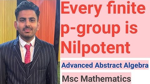Every finite p group is Nilpotent