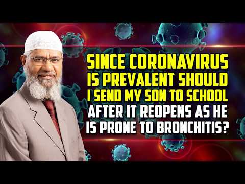 since-coronavirus-is-prevalent-should-i-send-my-son-to-school-after-it-reopens...-?-–-dr-zakir-naik