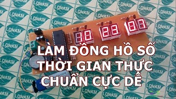 [Hướng dẫn] Làm đồng hồ số thời gian thực chuẩn cực dễ dùng 89S52 RTC DS1307 LED 7 đoạn [LDNam]