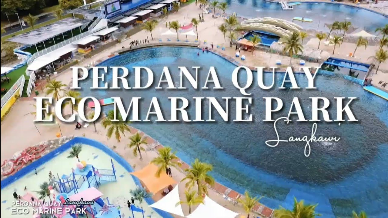 Perdana Quay Eco Marine Park Langkawi, new attraction 2022