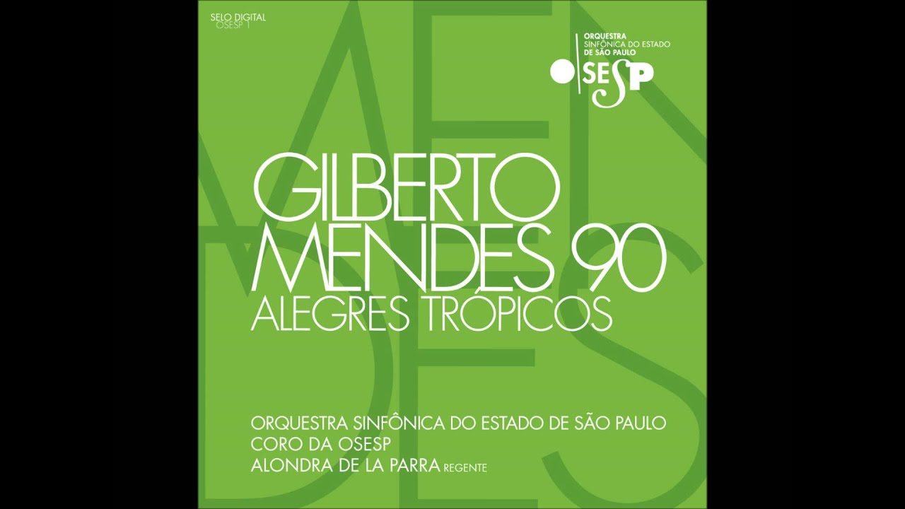 Gilberto Mendes - Alegres Trópicos, Um Baile na Mata Atlântica (Osesp/Alondra de la Parra)