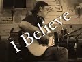 I Believe