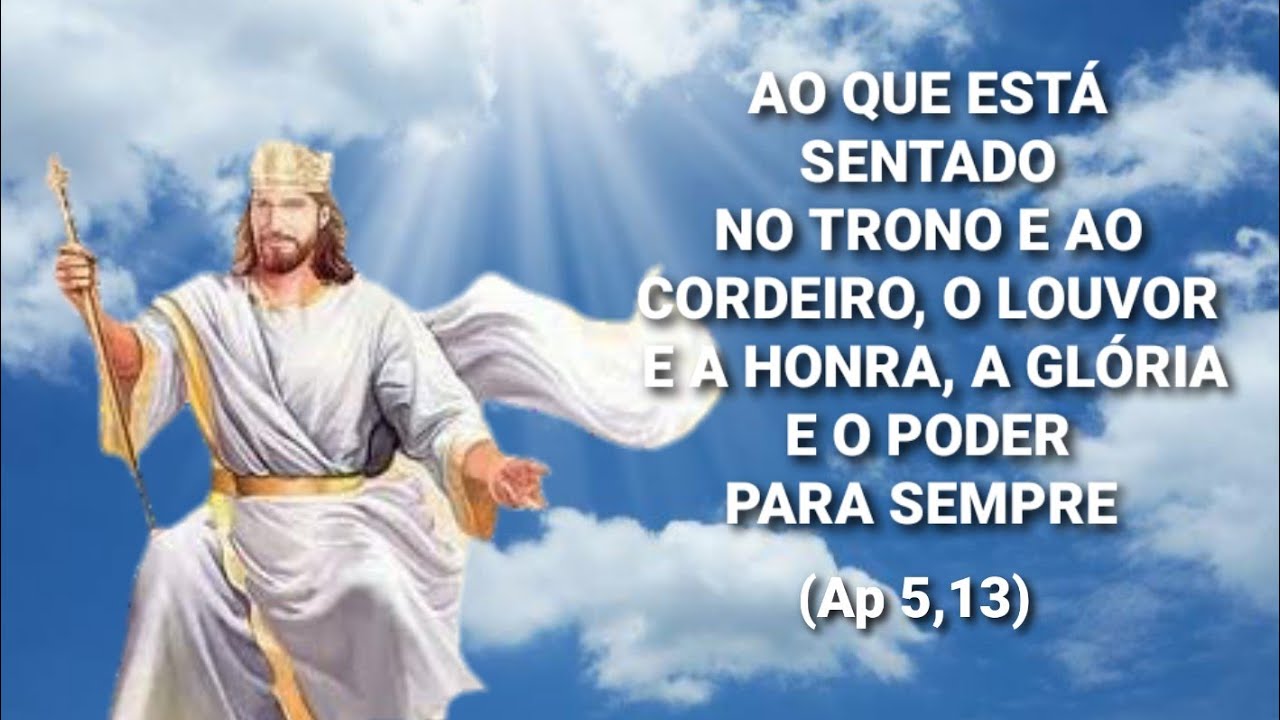 Ao que está sentado no trono e ao Cordeiro, o louvor e a honra, a ...