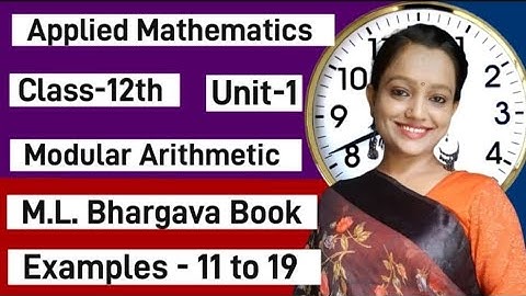 Applied maths|Class12th#modulararithmetic| M.L.Bhargava Book📚|Examples of Exercise 1.1.( 11 to 19 )