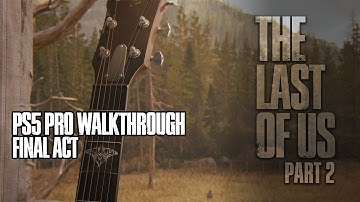 PS5 Pro: The Last of Us Part 2 | 100% Walkthrough | 4k 60fps | THE END