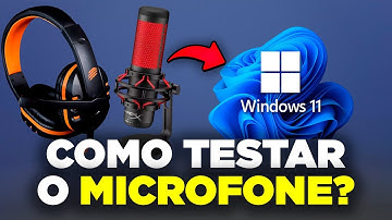Como Testar o Microfone no Windows 11 (Tutorial Rápido e Fácil)